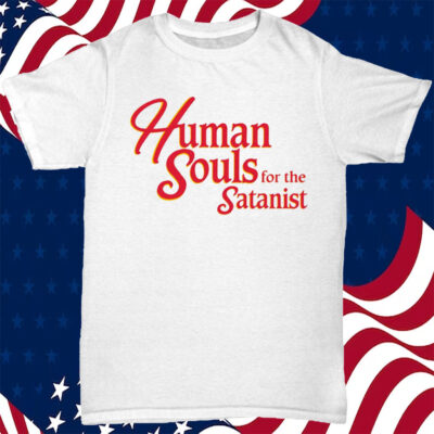 Human Souls For The Satanist Shirt