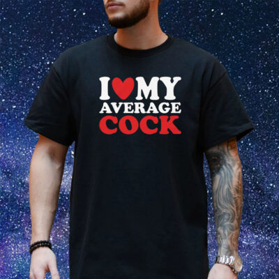 I Heart My Average Cock T-Shirt