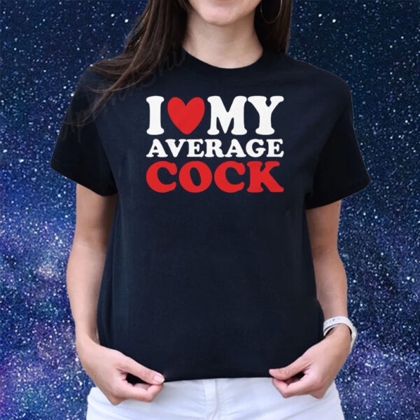 I Heart My Average Cock T-Shirts