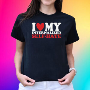 I Heart My Internalized Self-Hate T-Shirts