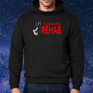 I Survived Rehab T-Shirt Hoodie