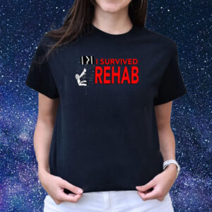 I Survived Rehab T-Shirts