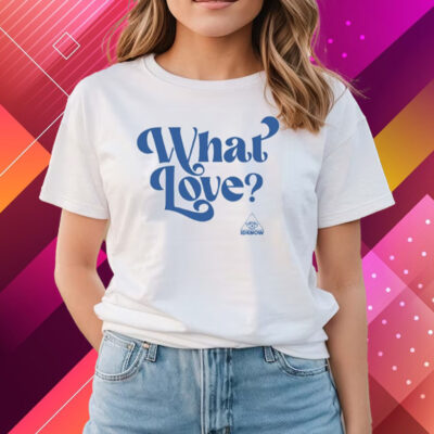 Idkhow What Love T-Shirt