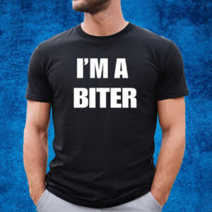 I'm A Biter Shirt