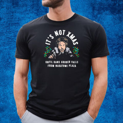 It’s not xmas until hans gruber falls from Nakatomi Plaza T-shirt