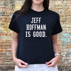 Jeff Hoffman Is Good New T-Shirts