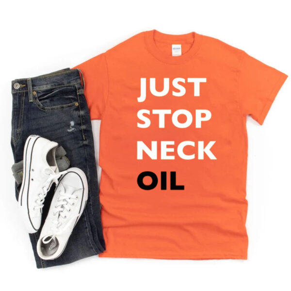 Just Stop Neck Oil New T-Shirt