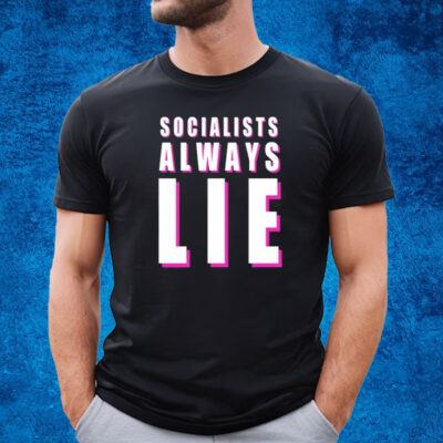 Karlyn Borysenko Socialists Always Lie Shirt