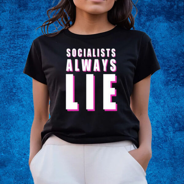 Karlyn Borysenko Socialists Always Lie Shirts