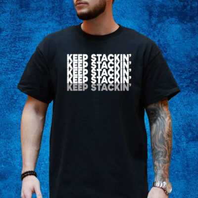 Keep Stackin' Shirt