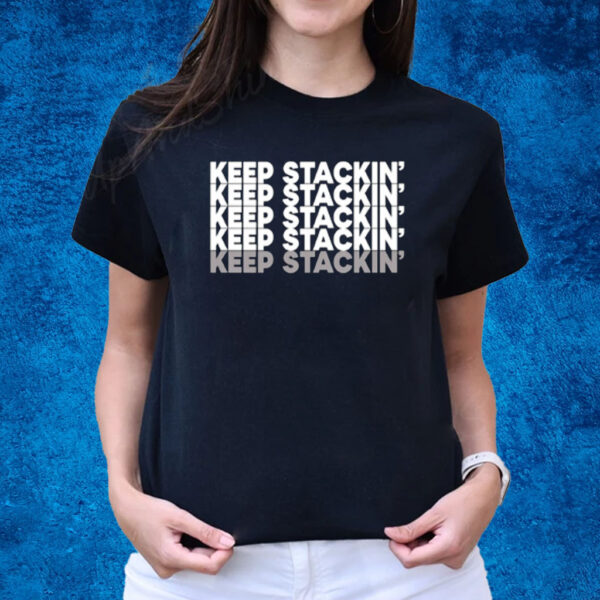 Keep Stackin' Shirts