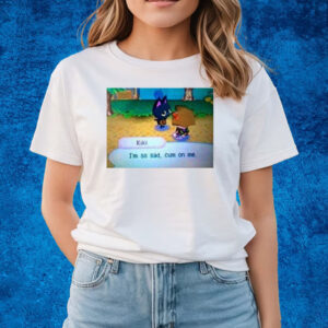 Kiki I'm So Sad Cum On Me T-Shirts