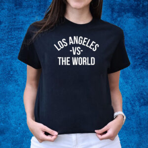 Los Angeles Vs The World T-Shirts