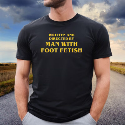 Man With A Foot Fetish T-Shirt