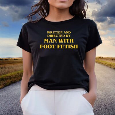 Man With A Foot Fetish T-Shirts