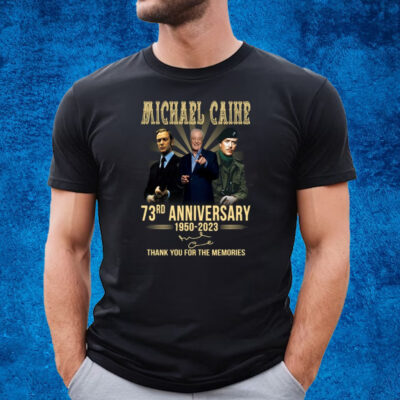 Michael Caine 73rd Anniversary 1950 – 2023 Thank You For The Memories T-Shirt