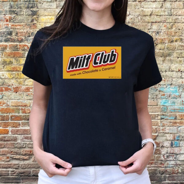 Milf Club Made With Chocolate And Caramel T-Shirts