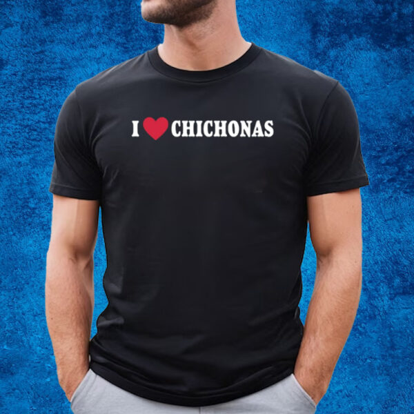 Mr Julian Wearing I Love Chichonas Shirt