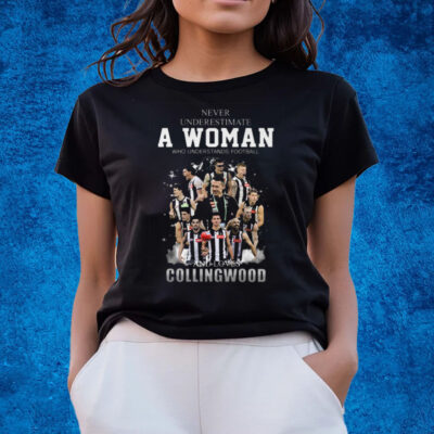 Never Underestimate A Woman Who Understands Football And Love Collingwood T-Shirts