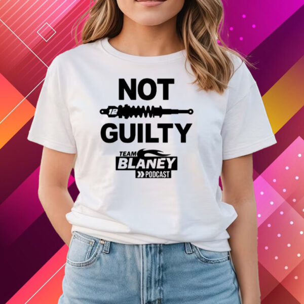 Not Guilty Team Blaney Podcast T-Shirts