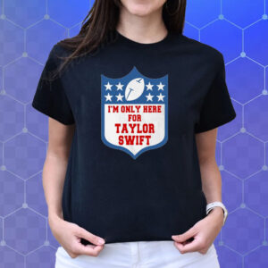 Official Im Only Here For Taylor Swift T-Shirts