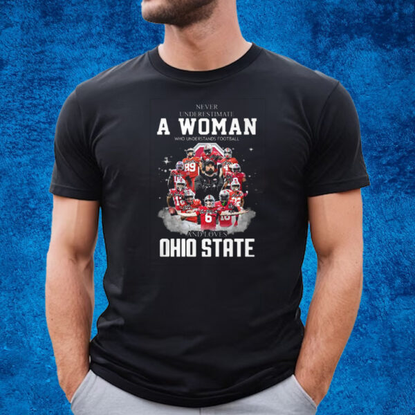 Ohio State Never Underestimate A Woman Who Understands Football Shirt