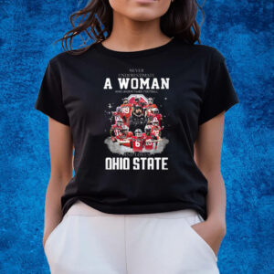 Ohio State Never Underestimate A Woman Who Understands Football Shirts