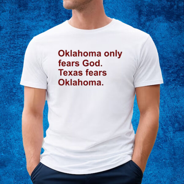 Oklahoma Only Fears God Texas Fears Oklahoma Shirt