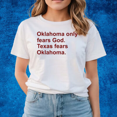 Oklahoma Only Fears God Texas Fears Oklahoma Shirts