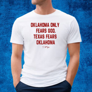 Oklahoma Only Fears God Texas Fears Oklahoma T-Shirt