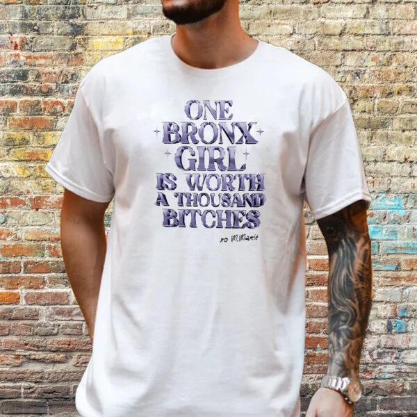 One Bronx Girl Is Worth A Thousand Bitches Shirt