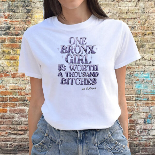 One Bronx Girl Is Worth A Thousand Bitches Shirts