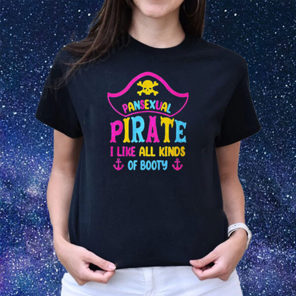 Pansexual Pirate I Like All Kinds Of Booty Shirts