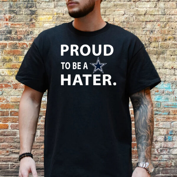 Proud To Be A Dallas Cowboys Hater T-Shirt