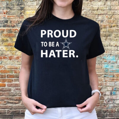 Proud To Be A Dallas Cowboys Hater T-Shirts