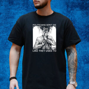 R. Budd Dwyer Politicians Don't Die Like They Used To Shirt