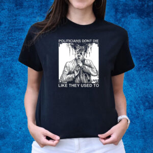 R. Budd Dwyer Politicians Don't Die Like They Used To Shirt