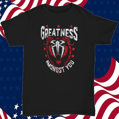 Roman Reigns Greatness Amongst You Goat Shirt