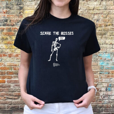 Scare The Bosses Join A Union Shirts