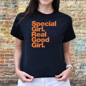 Special Girl Real Good Girl T-Shirts