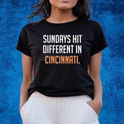 Sundays Hit Different In Cincinnati Shirts