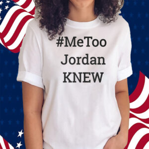 Tamie Wilson Metoo Jordan Knew T-Shirts