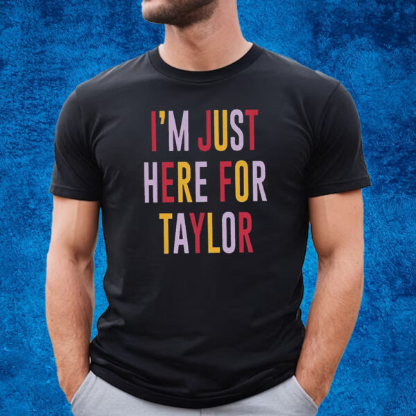 Taylor Swift Travis Kelce I’m Just Here For Taylor T-Shirt