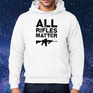 The Good Liars All Rifles Matter Shirt Hoodie