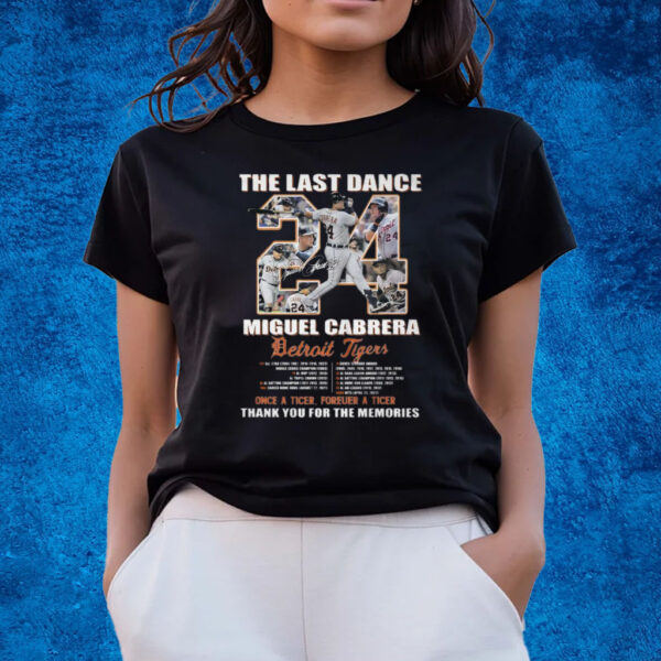 The Last Dance Miguel Cabrera Detroit Tigers Once A Tiger Forever A Tiger Thank You For The Memories T-Shirts