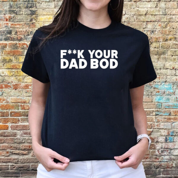 Titan Crew Uniform Fuck Your Dad Bod Shirts