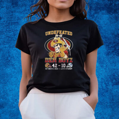 Undefeated Dem Boyz San Francisco 49ers 42 Dallas Cowboys 10 October 8 2023 Levis Stadium T-Shirts