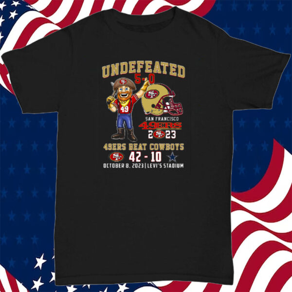 Underfeated 5-0 49ers Beat Cowboys 42-10 October 8 2023 Shirt