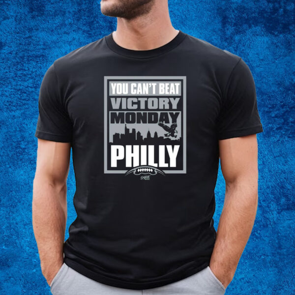 Victory Monday – You Can’t Beat Philly T-Shirt For Philadelphia Football Fans