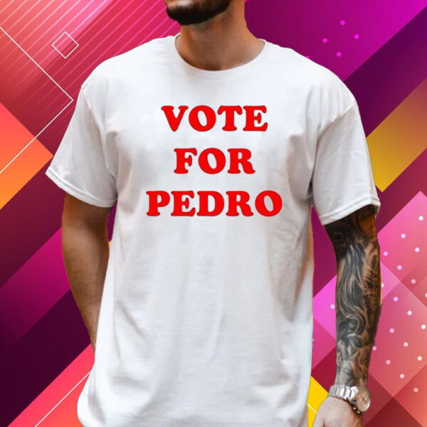 Vote for Pedro T-Shirt